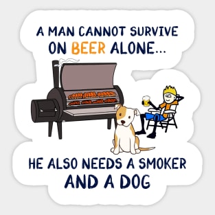 A Man Cannot Survive On Beer Alone He Also Needs A Smoker And A Dog Shirt Sticker